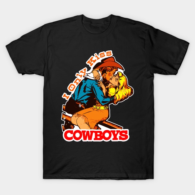 I Only Kiss Cowboys Vintage Country Western Cowgirl T-Shirt by bigraydesigns